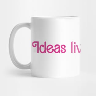 Ideas Live Forever Mug